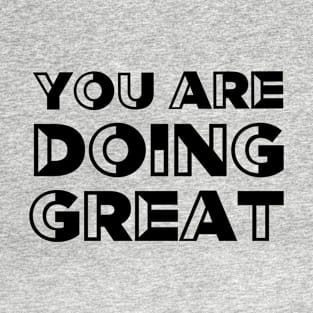 You are doing great - Motivational quote T-Shirt